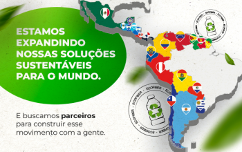 Estamos expandindo nossas soluções sustentáveis para o mundo. E buscamos parceiros para construir esse movimento com a gente